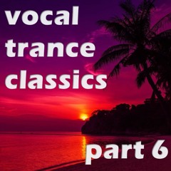 Vocal Trance Classics - Part 6