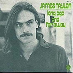 Long Ago and Far Away - James Taylor