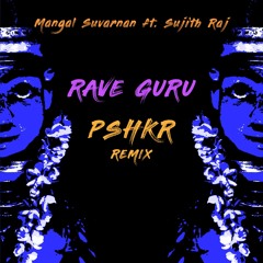Mangal Suvarnan feat. Sujith Raj - Raveguru (PSHKR Remix)
