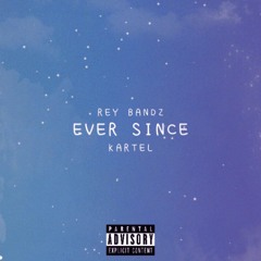 Ever Since Ft. Kartel Prod. Nashi