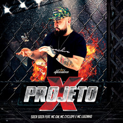 Projeto X (Soca Soca) feat. MC GW, MC Cyclope e MC Luizinho