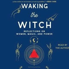 BBC Podcast Ep 08 - WAKING THE WITCH by Pam Grossman