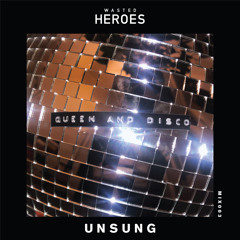 WASTED HEROES : UNSUNG 003 : QUEEN & DISCO