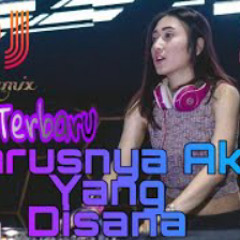 Harusnya Aku Yang Disana Dj (Remix Full Bass) Terbaru 2019-2020