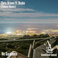 Chris Brown No Guidance  ft. Drake (Yonexx Remix)