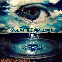 CRY ON MY SHOULDER