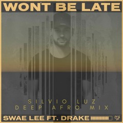Swae Lee ft. Drake - Won't Be Late (Silvio Luz Deep Afro Mix) *Buy = Free Download*