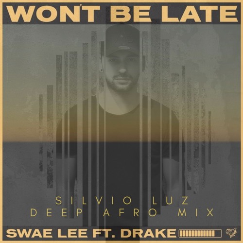 Swae Lee ft. Drake - Won't Be Late (Silvio Luz Deep Afro Mix) *Buy = Free Download*