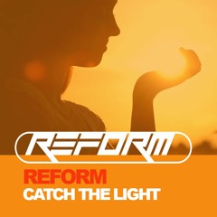 NEW  Reform - Catch The Light FREE DOWNLOAD! HIT BUY!
