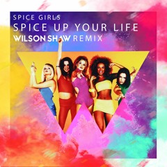 Spice Girls - Spice Up Your Life (Wilson Shaw Remix)