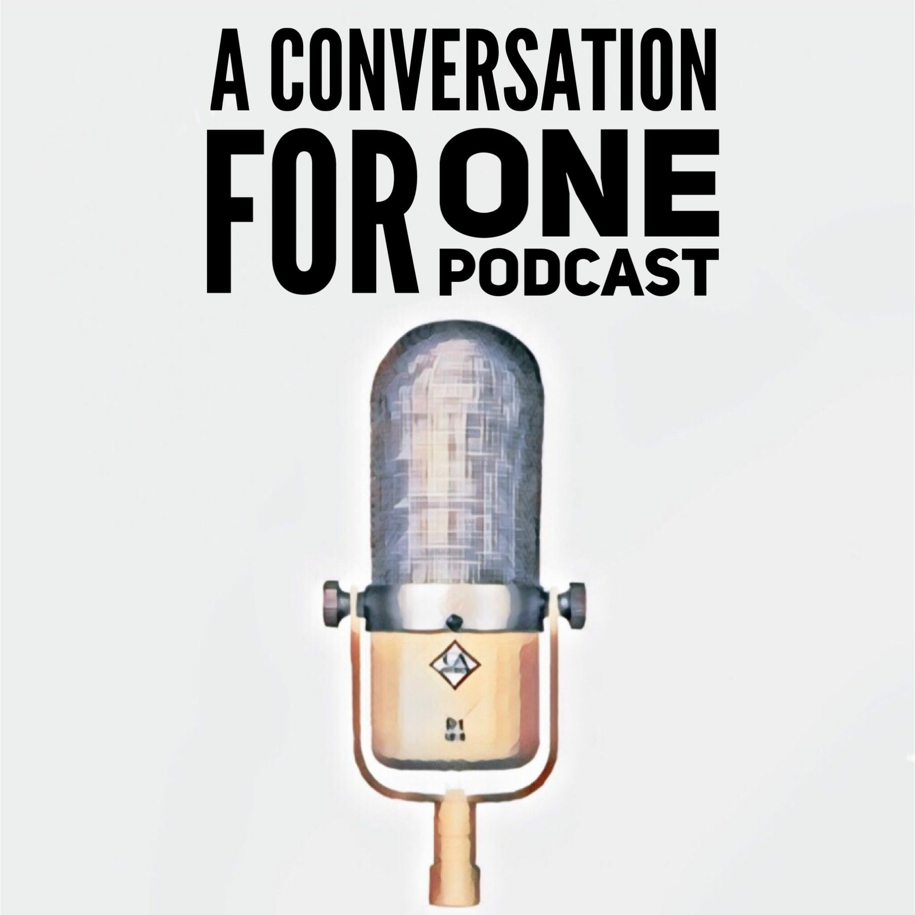 A Conversation For One Podcast
