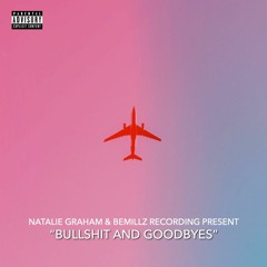 Bullshit & Goodbyes