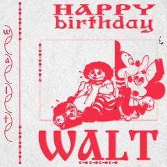 HAPPYBIRTHDAYWALT! (PROD. R4iZORR)