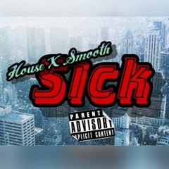 HOUSE X SMOOTH - SICK (FGM)