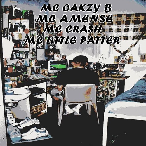 MC OAKZY B - MC AMENSE - MC CRASH & LITTLE PATTER