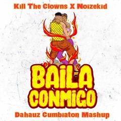 Noizekid X Kill The Clowns - Ella Baila Conmigo (Dahauz Cumbiaton Mashup)Version Full en "Comprar"