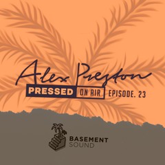Pressed On Air 023  - Presented By Alex Preston