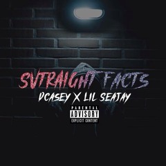 STR8 FACTS ( lil SeaJay x Dcasey )