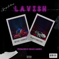 Lavish (feat. Wokstarbands) [Prod. Benzo Andres]