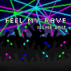 TMA - Feel My Rave (illme Edit) [Buy = Free DL]
