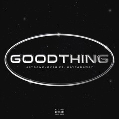 Goodthing ft. KayFaraway (prod. Hurricane) [STREAM FULL SONG ON iTUNES]