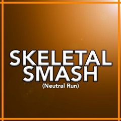 SKELETAL SMASH (Neutral Run)