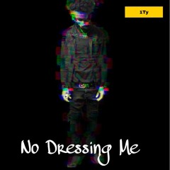 No Dressing Me
