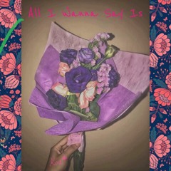 All I wanna say is demo