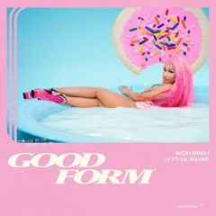 Nicki Minaj Ft Lil Wayne - Good Form (Dialated Eyez Remix)
