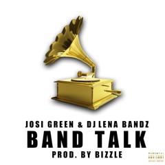 Band Talk (feat. Josi Green) prod. Bizzle
