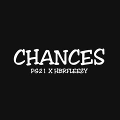 PG21 X HBRFleezy - Chances