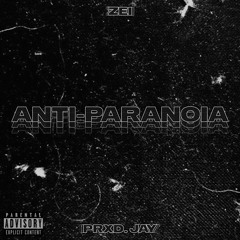 Anti - Paranoia { Prxd. Jay & Zei }