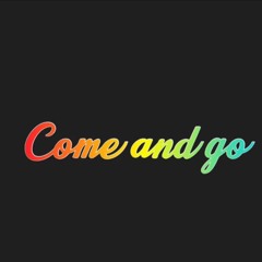 Original Come & Go
