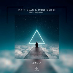 Matt Dean x Monsieur B - Lonely (feat. Machaela)