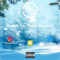 Straight Into Winter Dancehall Mix '19 | Mixed By @DjKayThreee