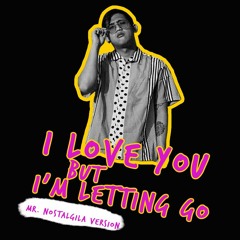 I Love You But I'm Letting Go (Mr. Nostalgila Version) - Pamungkas