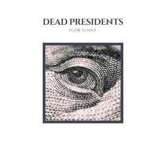 Ygor Sunny - Dead Presidents (Prod. Ygor Sunny)