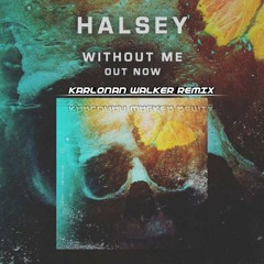 Halsey - Whithout Me ( Karlonan Remix)