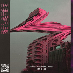 Kend - Bolafoz (feat. Alejandro Armes)