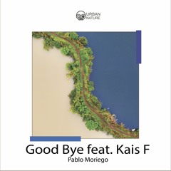 Pablo Moriego - Good Bye feat. Kais F