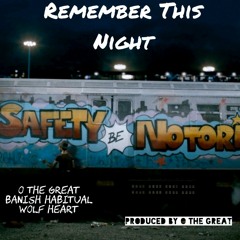 Remember This Night  O The Great Feat. Banish Habitual x Wolf Heart