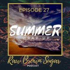Episode 27 | Summertime WrapUp