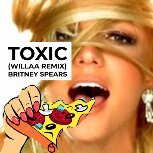Stream Britney Spears - Toxic (Willaa Remix) by WILLAA | Listen online for  free on SoundCloud