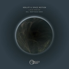 NekliFF & Space Motion - Laziness (Morttagua Remix) [Timeless Moment] PREVIEW