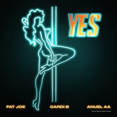 Fat Joe, Cardi B & Anuel AA - YES (Audio oficial)(free download)