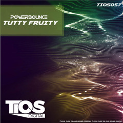 Powerbounce - Tutty Fruity (Original Mix) [TIOS Digital]