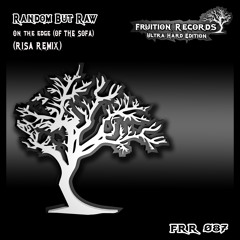 Random But Raw - On The Edge (Of The Sofa) (Risa Remix) [Fruition Records]