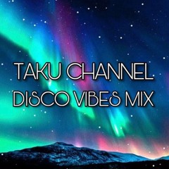 TAKU CHANNEL [DISCO VIBES]