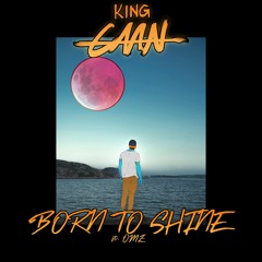 King CAAN - Born to Shine ft. OMZ