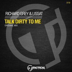 Richard Grey & Lissat - Talk Dirty To Me (Original Mix)